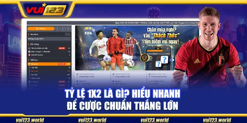 Tỷ lệ 1X2 là gì? Hiểu nhanh để cược chuẩn thắng lớn