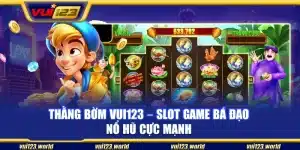 Thằng bờm Vui123 – Slot game bá đạo nổ hũ cực mạnh
