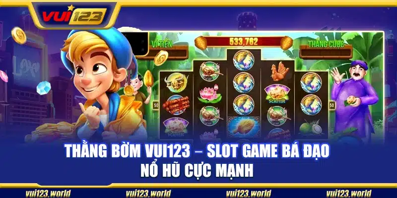 Thằng bờm Vui123 – Slot game bá đạo nổ hũ cực mạnh