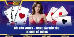 Bài cào Vui123 – Game bài siêu tốc dễ chơi dễ trúng