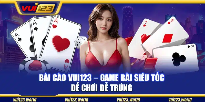 Bài cào Vui123 – Game bài siêu tốc dễ chơi dễ trúng
