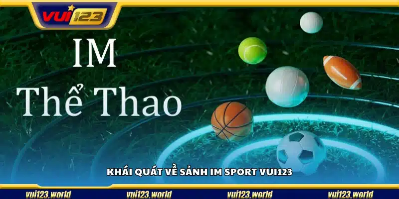 Giới thiệu sảnh thể thao IM Sport tại Vui123