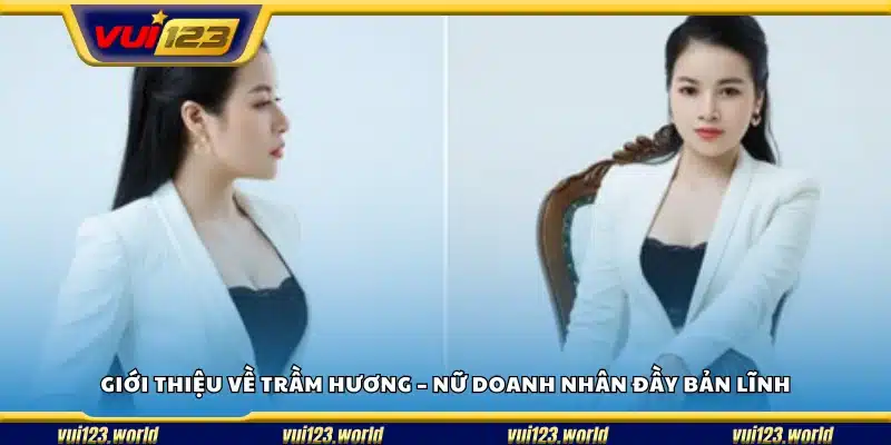 Trầm Hương – Nữ doanh nhân tài ba