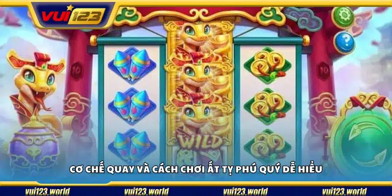 Hướng dẫn cách chơi và quay thưởng trong Ất Tỵ Phú Quý