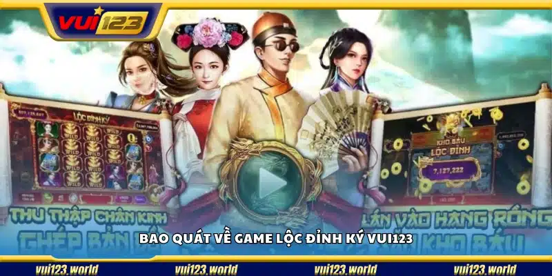Giới thiệu khái quát về slot game Lộc Đỉnh Ký
