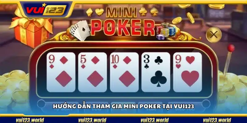 Các bước chơi Mini Poker trên Vui123
