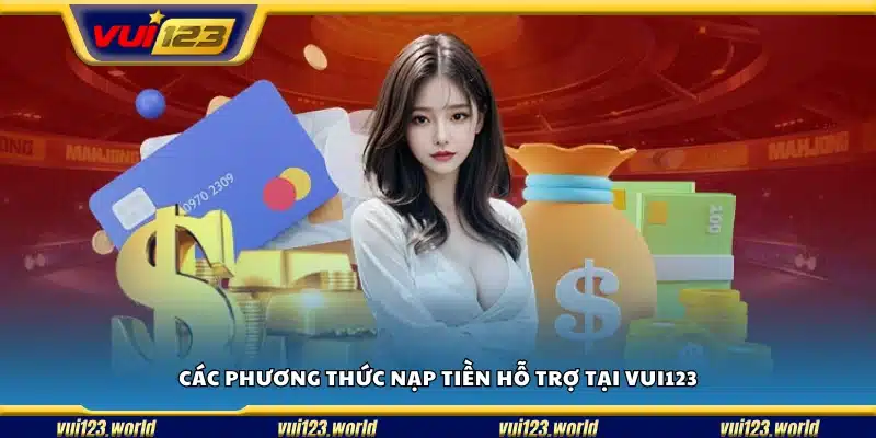 Những cách thức nạp tiền tiện lợi mà Vui123 cung cấp 