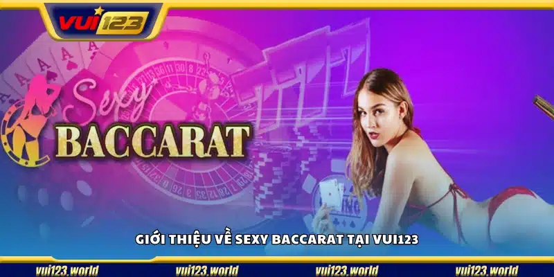Giới thiệu về Sexy Baccarat tại Vui123