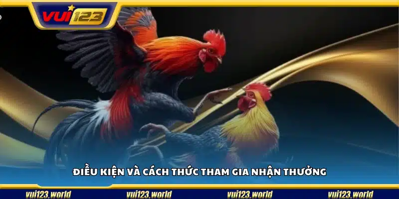 Những điều kiện cần thiết và cách nhận thưởng cụ thể